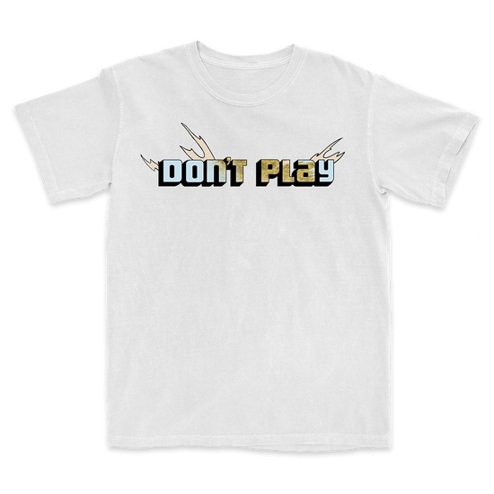 Dont Play T-Shirt White 